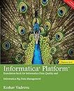 Informatica Platform: A beginner's guide - Foundation book for Informatica Data Quality and Big Data Management: Volume 1