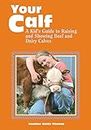Your Calf: A Kid's Guide to Raising and Showing Beef and Dairy Calves (English Edition)