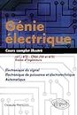 Génie électrique - Cours complet illustré - Electronique du signal, électronique de puissance et électrotechnique, automatique