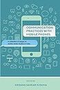 Communication Practices with Mobile Phones: A Collection of Essays in Mobile Media Studies in India