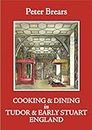 Cooking and Dining in Tudor and Early Stuart England