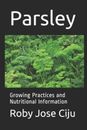 Parsley: Growing Practices and Nutritional Information