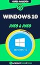 Aprende a Usar Windows 10 Paso a Paso: Curso Avanzado de Windows 10 - Guía de 0 a 100 (Cursos de Informática) (Spanish Edition)