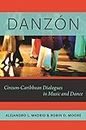 Danz?n: Circum-Caribbean Dialogues in Music and Dance (Currents in Latin American and Iberian Music)