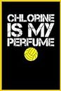 Funny Water Polo - H2o Polo Chlorine Is My Perfume: Lined Notebook Journal For Men & Women | 120 Pages, 6 x 9 inches