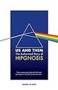 Us and Them: The Authorised Story of Hipgnosis: The visionary artists behind Pink Floyd and more...