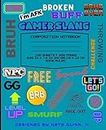 GAMER SLANG Composition Notebook: Wide Ruled Lined Paper Composition Notebook for Kids, Boys, Girls, Teens and Adults. ( 7.5 x 9.25, 100 Pages)