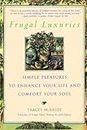 Frugal Luxuries: Simple Pleasures to Enhance Your Life and Comfort Your Soul