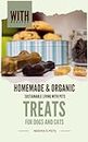 Homemade & Organic Treats: for Dogs and Cats: Sustainable Living with Pets
