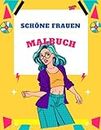 Schöne Frauen Malbuch: 50 Mädchen-Motive für Kreativität, Konzentration und Entspannung. (German Edition)