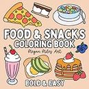 Food & Snacks Coloring Book: Bold & Easy Designs for Adults and Kids