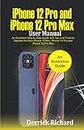 iPhone 12 Pro and iPhone 12 Pro Max User Manual: An Illustrated Step By Step Guide with Tips and Tricks to Operate the New iPhone 12 mini, iPhone 12 Pro and iPhone 12 Pro Max