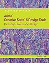 Adobe CS6 Design Tools: Photoshop, Illustrator, and InDesign Illustrated with Online Creative Cloud Updates (Adobe CS6 by Course Technology) by Chris Botello (2012-10-30)