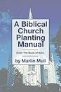 A Biblical Church Planting Manual: From the Book of Acts (English Edition)