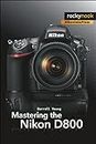 Mastering the Nikon D800 (Nikonians Press)