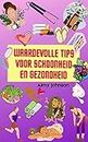 Kostbare tips voor schoonheid en gezondheid: Persoonlijke verzorging en gezondheid (Dutch Edition)