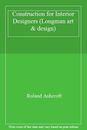 Construction for Interior Designers (Longman art & design) By Roland Ashcroft