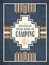 The Pendleton Field Guide to Camping: (Outdoors Camping Book, Beginner Wilderness Guide)