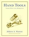 Hand Tools – Their Ways & Workings: Their Ways and Workings
