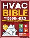 HVAC Bible for Beginners: Complete Diy Guide + VIDEO COURSE to Master Any Type of Heating, Ventilation and Air Conditioning System. Ideal for Aspiring HVAC Pros Without Any Prior Knowledge