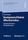Development of Hedonic Ofﬁce Rent Indices: Examples for German Metropolitan Areas