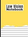 Low Vision Notebook: Useful Writing Paper For Visually Impaired Students. Bold Line White Paper For Low Vision Writers & Readers.