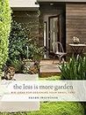 Less is More Garden: Big Ideas For Designing Your Small Yard