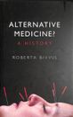 Alternative Medicine?: A History by Bivins, Roberta