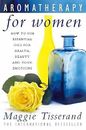 Aromatherapy for Women: How to use essential oils for health, beauty and your em