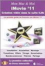 iMovie '11 : Création vidéo dans la suite iLife (Mon Mac & Moi) (French Edition)