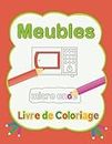 Meubles Livre de Coloriage: Intérieur de la Maison Cahier de Coloriage Enfant, les Meubles de la Maison cahier d'activités Maternelle dès 3 ans, Coloriage anti Stress pour Enfants en Francais