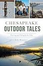 Chesapeake Outdoor Tales: Hunting and Fishing by the Tides (Sports)