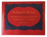The Organists Manual Technical Studies & Selected Compositions For The Organ HC
