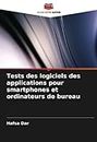 Tests des logiciels des applications pour smartphones et ordinateurs de bureau (French Edition)