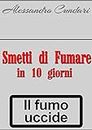 SMETTI DI FUMARE IN 10 GIORNI (Italian Edition)