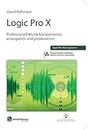 Logic Pro X: Professionell Musik komponieren, arrangieren und produzieren - Apple Pro Training Series