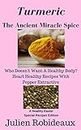 Turmeric The Ancient Miracle Spice: Who doesn’t Want A Healthy Body? Heart Healthy Recipes With Pepper Extractive A Healthy Special Recipes Edition (English Edition)