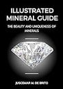 ILLUSTRATED MINERAL GUIDE: EXPLORING THE BEAUTY AND UNIQUENESS OF MINERALS