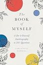 The Book of Myself (New edition): A Do-It-Yourself Autobiography in 201 Questions