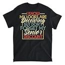 TTNUSHOP My Looks are Deceiving But Dont Forget My Senior Discount T-Shirt, Long Sleeve Shirt, Sweatshirt, Hoodie Unisex Adult Size Made in Canada