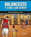 Baloncesto y Cine con Niños: Haciendo equipo (SIN COLECCION)