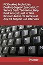 PC Desktop Technician, Desktop Support Specialist, It Service Desk Technician, Help Desk Analyst: Just In Time Revision Guide for Success at Any ICT Support Job Interview