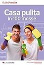 Casa pulita in 100 mosse (Italian Edition)