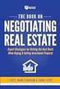 The Book on Negotiating Real Estate: Expert Strategies for Getting the Best Deals When Buying & Selling Investment Property: 3 (Fix-And-Flip)