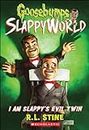 I Am Slappy's Evil Twin: 03 (Goosebumps Slappyworld)