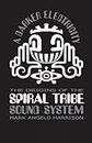 A Darker Electricity: The Origins of Spiral Tribe Sound System