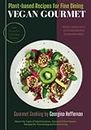 VEGAN GOURMET: Plant-based Recipes for Fine Dining and Entertaining