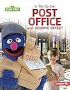 A Trip to the Post Office with Sesame Street ® (Sesame Street ® Field Trips)