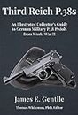 Third Reich P.38s: An Illustrated Collector’s Guide to German Military P.38 Pistols from World War II
