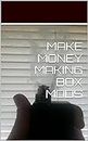 MAKE MONEY MAKING BOX MODS